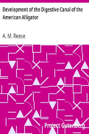 [Gutenberg 22327] • Development of the Digestive Canal of the American Alligator